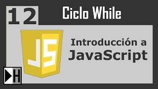Ciclo While en JavaScript [Introduccion a JavaScript] [12]