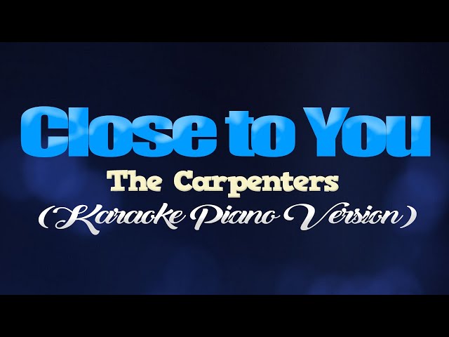 CLOSE TO YOU - The Carpenters (KARAOKE PIANO VERSION) class=