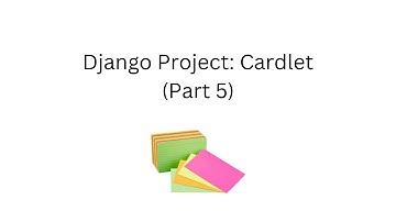 Django Project: Cardlet (Part 5)