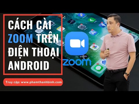 Hướng dẫn cài đặt zoom trên điện thoại Android