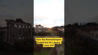 How did Roman Empire Ended but Its Legacy Lives On? #youtubeshorts #shorts #history #romanempire