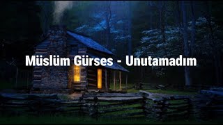 Müslüm Gürses - Unutamadım (Lyrics,Sözler) Resimi