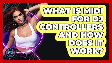 What Is MIDI For DJ Controllers And How Does It Work? - Electronic Mix Masters