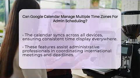 Can Google Calendar Manage Multiple Time Zones For Admin Scheduling? - Admin Career Guide