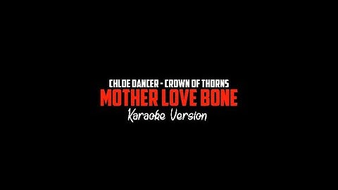 Karoake Mother Love Bone - Chloe Dancer / Crown of Thorns/Frontman Andrew Wood/Eddie Vedder