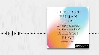 Princeton Audio Presents: The Last Human Job: The Work of Connecting in a Disconnected World