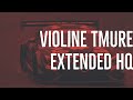 violine Tmure |Extended HQ