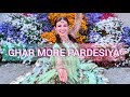 Ghar More Pardesiya | Kalank | Kinga Malec