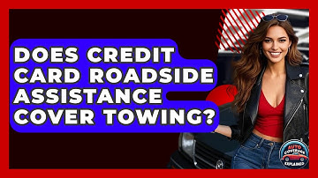 Does Credit Card Roadside Assistance Cover Towing? - Auto Coverage Explained