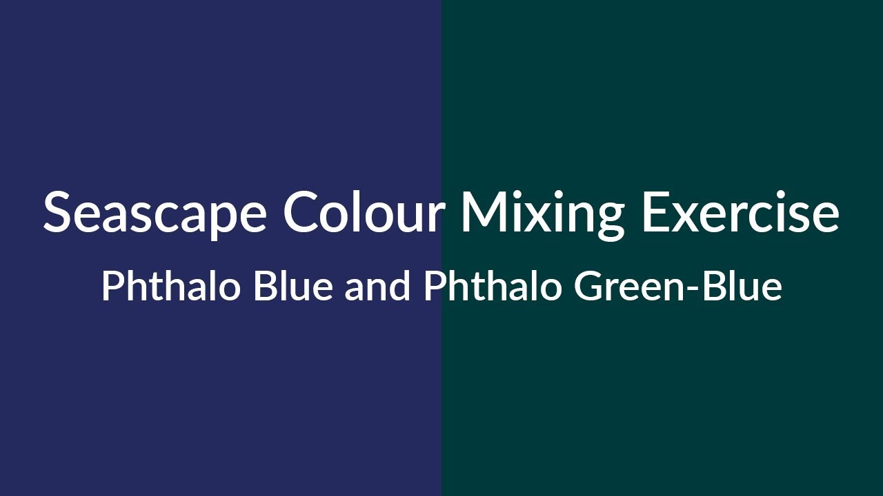 Seascape Colour Mixing Using Phthalo Blue And Phthalo Green Blue Youtube Color Mixing Color Seascape
