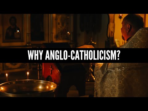 Why Anglo-Catholicism?