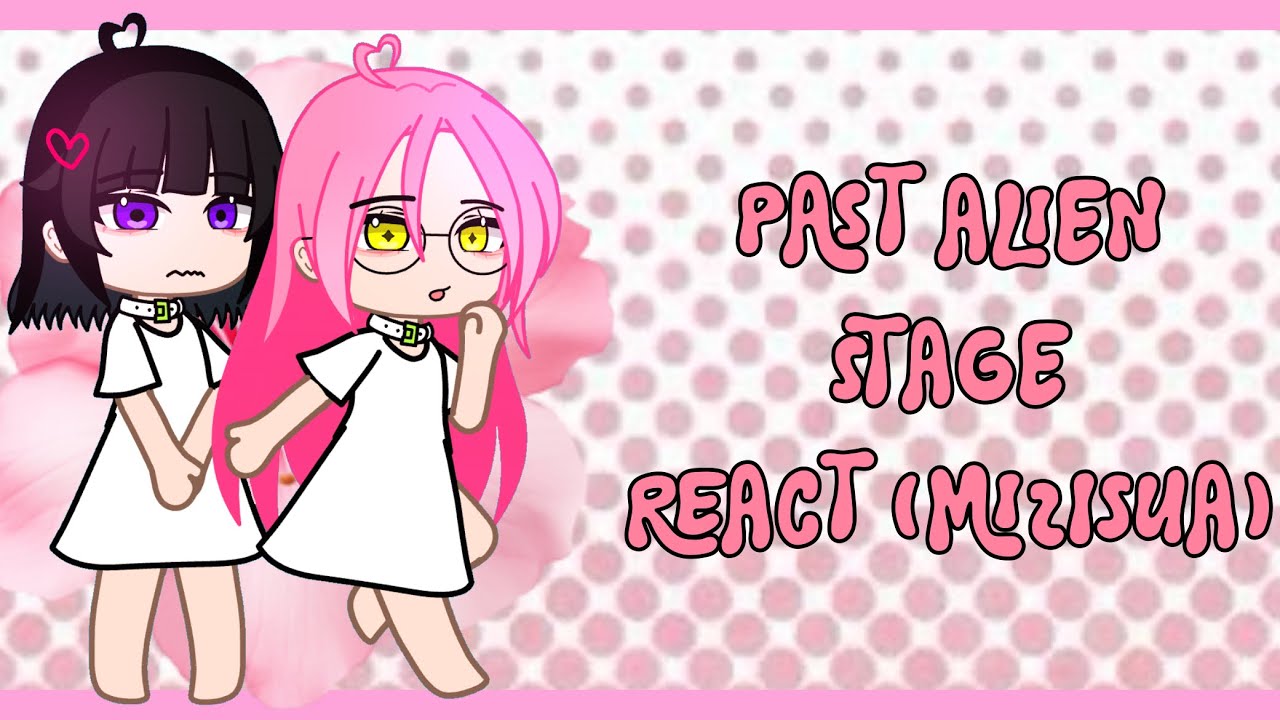 || PAST ALIEN STAGE REACT || Mizisua part 1/2? - YouTube