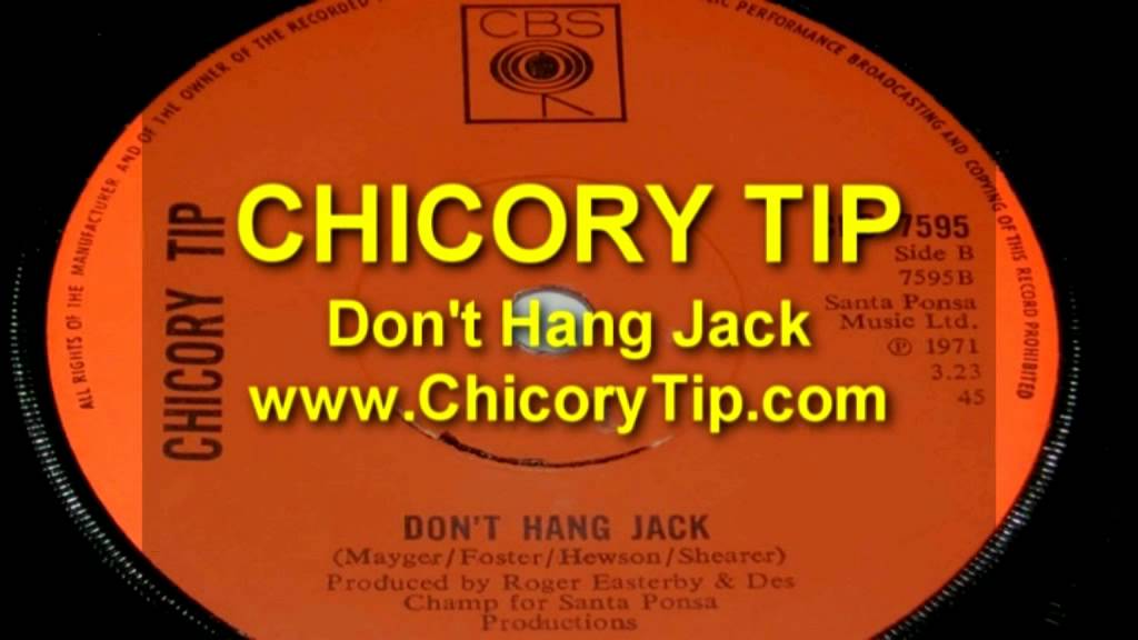 Watch CHICORY TIP - DON'T HANG JACK (AUDIO) on YouTube Watch CHICORY TIP - DON'T HANG JACK (AUDIO) on YouTube