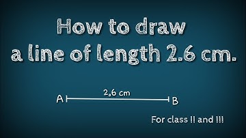 How to draw a line of length 2.6 cm.shsirclasses.