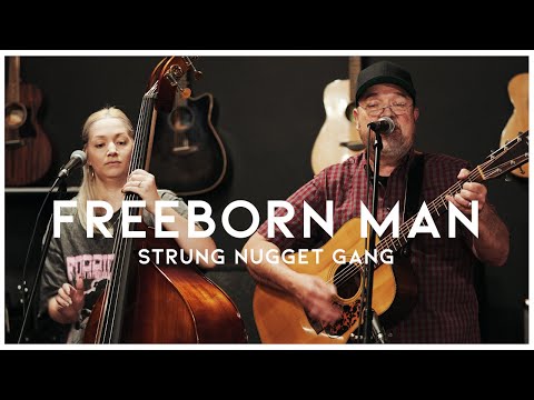 "Freeborn Man" - Strung Nugget Gang (Jimmy Martin Cover)