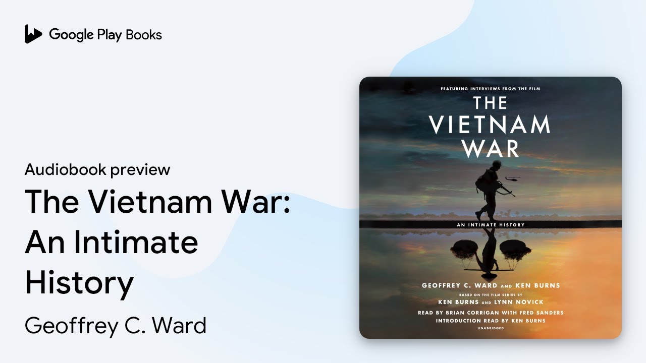 The Vietnam War: An Intimate History by Geoffrey C. Ward