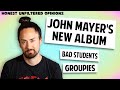 John Mayer’s New Album and more | Honest UnFiltered Opinions #23