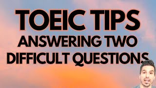 TOEIC TIPS: ANSWERING TWO DIFFICULT QUESTIONS #toeicprep #toeictips #toeic990 #passtoeic #toeictest