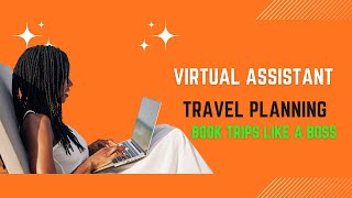 Level up your VA Game Travel planning tricks that wow clients