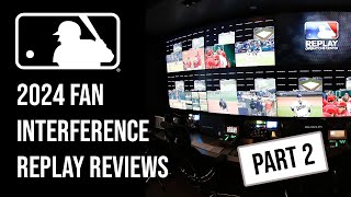2024 MLB Fan Interference Replay Reviews - Part 2