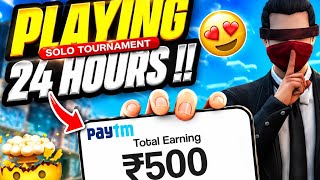 PLAYING 24 HOURS SOLO TOURNAMENT 🥳 TOTAL EARNINGS 500 🥶