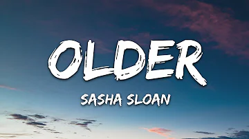 Sasha Sloan - Older (Lyrics)