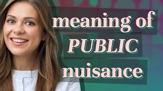 Public nuisance | meaning of Public nuisance