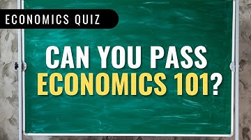 Quick Economics Quiz: Test Your Knowledge in 10 Minutes