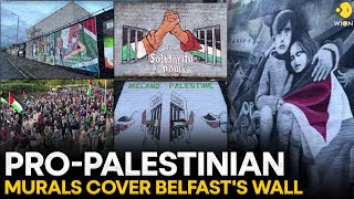 Pro-Palestinian murals appear on Belfast International Peace Wall | WION Originals