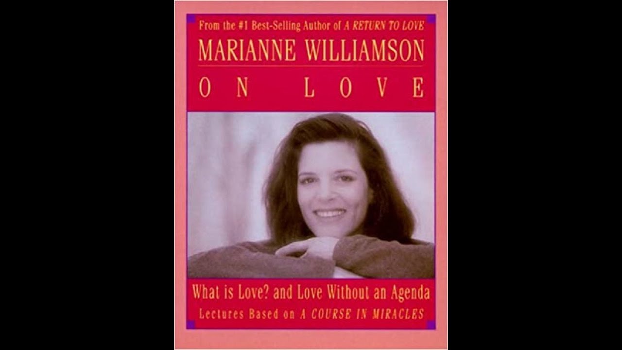 What is Love - as taught by "A Course In Miracles" - Marianne Williamson