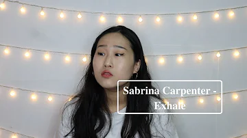 Sabrina Carpenter - Exhale(cover)