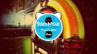 Shape of You REMIX Dj BlackMouc (Pascaline voice)