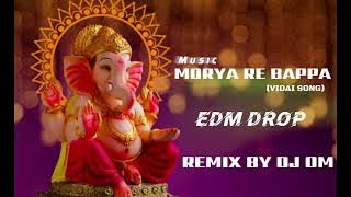 Morya Re Bappa EDM Drop Dj Remix 🎶 !! New Hindi Dj Remix Song 🔊🔊- DJ OM LOVE VIBES KING