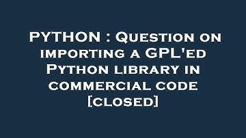 PYTHON : Question on importing a GPL