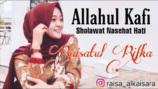 Download lagu Allahul Kafi [ sholawat nasehat hati ] tanpa musik - Vocal Raisatul Rifka