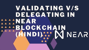 Validating v/s Delegating in NEAR blockchain (Hindi)