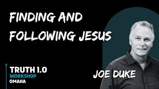Finding and Following Jesus - Joe Duke
