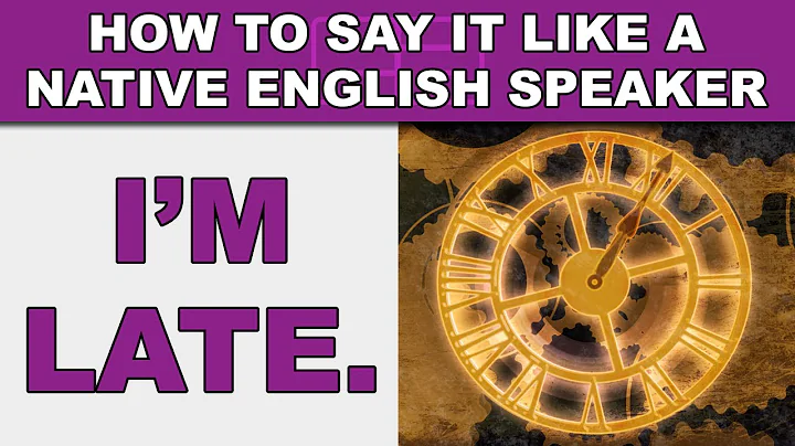 How to Say "I'm late" Like a Native English Speaker - EnglishAnyone.com - DayDayNews
