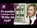 SIN PRUEBAS LO DICHO EN EL LIBRO “EL REY DEL CASH”