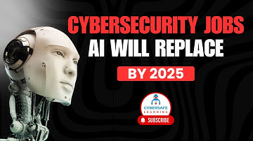 AI Will Replace These Cybersecurity Jobs By 2025 | Cybersafe Learning