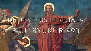 Miniatura de vídeo de "Dulu Yesus Berpuasa - PS 490"