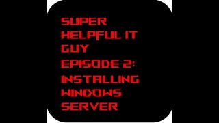 S HIT Episode 2 Install Windows Server + Post installation tasks