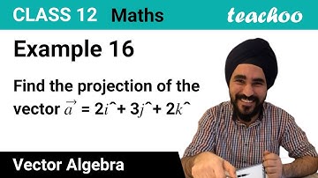 Example 16 - Find the projection of the vector a = 2i + 3j + 2k - Teachoo