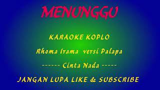 Menunggu Karaoke Koplo lirik Rhoma Irama dg Versi Palapa
