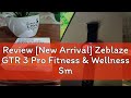 Review [New Arrival] Zeblaze GTR 3 Pro Fitness &amp; Wellness Smart Watch AMOLED Display 316L Stainless