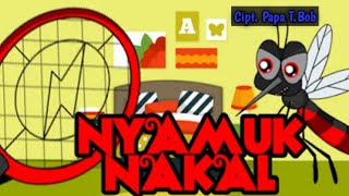 LAGU SI NYAMUK NAKAL CIPTAAN PAPA T.BOB /// TEMATIK.. TEMA 6 SUBTEMA 1 PEMBELAJARAN 1