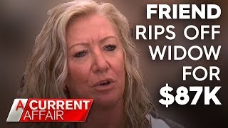 Widow's anger after exfriend's $87k fraud | A Current Affair