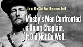 Mosby's Men Confronted a Union Chaplain. It Did Not Go Well.
