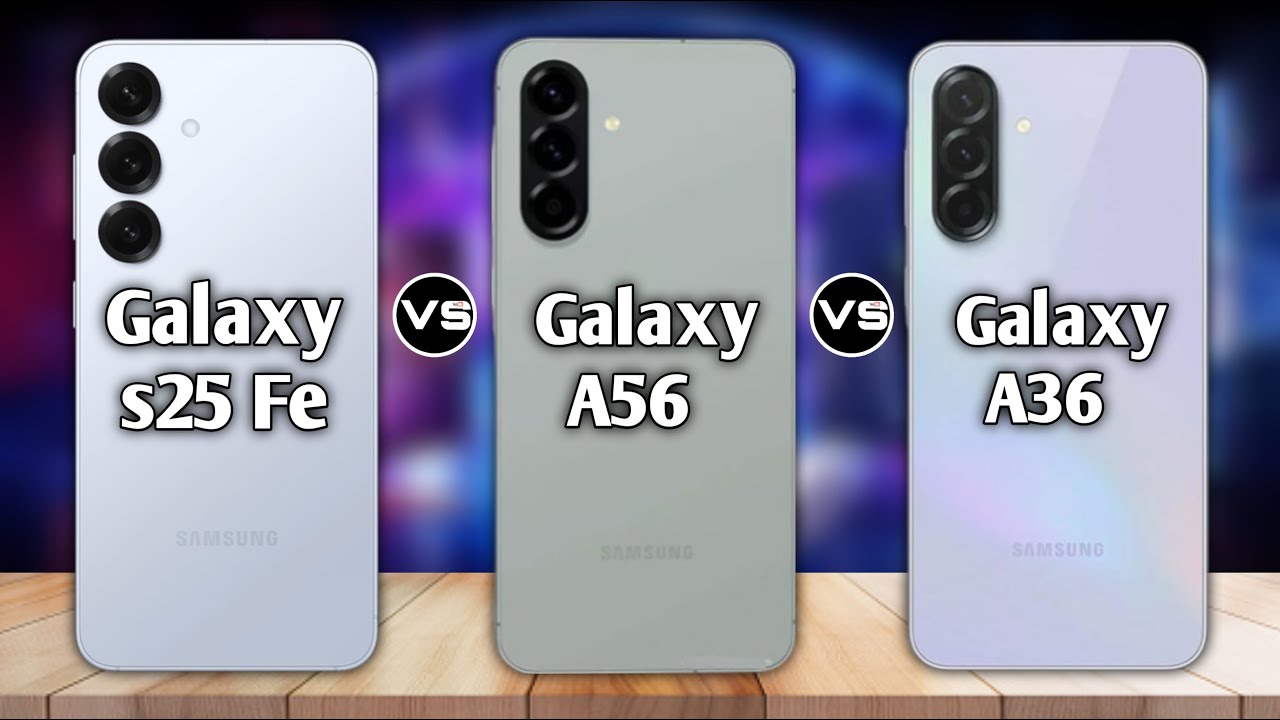 Samsung Galaxy S25 FE vs Galaxy A56 vs Galaxy A36 🔥 Full Comparison | Price, Specs & Camera