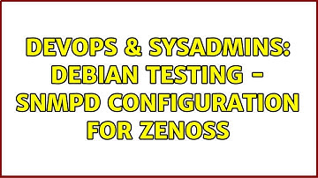 DevOps & SysAdmins: Debian Testing - SNMPD Configuration for Zenoss